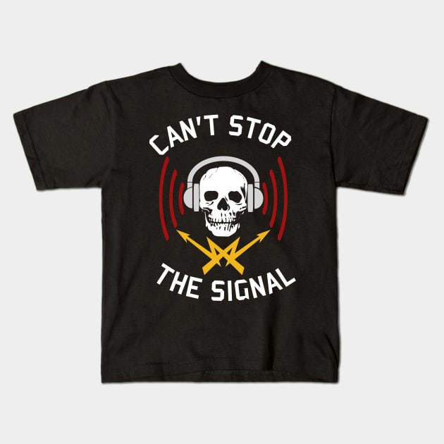 Can't Stop The Signal - Open Source, Internet Piracy, Anti Censorship Kids T-Shirt by SpaceDogLaika